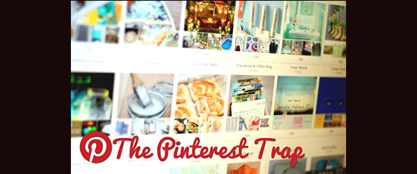 The Pinterest Trap