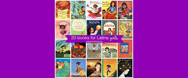 Latinas for Latino Lit Announces 20 Books for Latina Girls