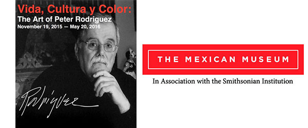 The Mexican Museum to Celebrate 40th Anniversary with Special Exhibition of Founder’s Work: Vida, Cultura y Color: The Art of Peter Rodriguez