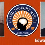 Rick Najera and Edward James Olmos: Latino Thought Makers “Addressing the Latino Education Crisis”