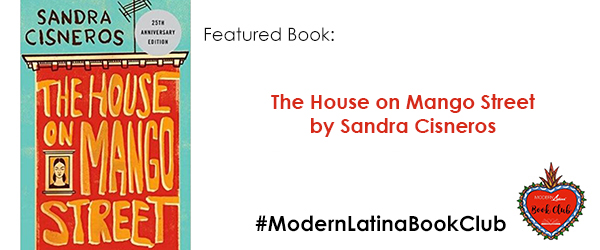 #ModernLatinaBookClub features The House on Mango Street by Sandra Cisneros