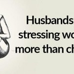 Studies Show That Husbands Stress Women Twice As Much As Children
