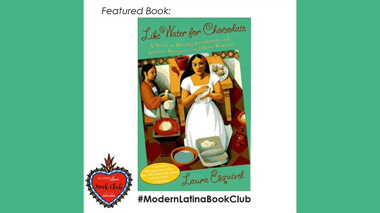 Like Water for Chocolate by Laura Esquivel #ModernLatinaBookClub