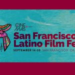 Cine+Mas SF Latino Film Festival | September 14-30, 2018