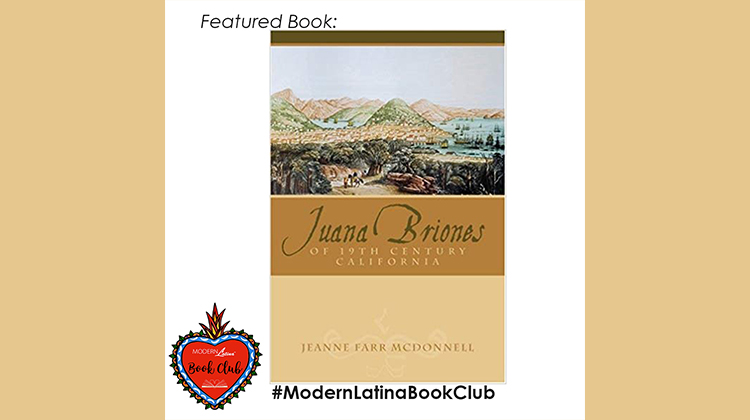 Juana Briones of 19th Century California by Jeanne Farr McDonnell #ModernLatinaBookClub