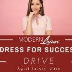 Modern Latina’s Dress for Success Drive – April 14-20, 2019