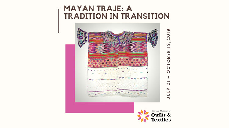 Mayan Traje: A Tradition In Transition on Exhibit Now until October 13, 2019