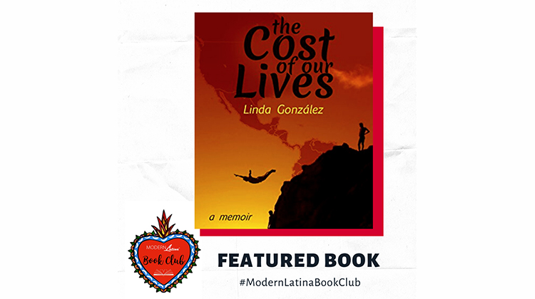 The Cost of Our Lives by Linda González #ModernLatinaBookClub