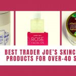 Best Trader Joe’s Skincare Products for Over-40 Skin
