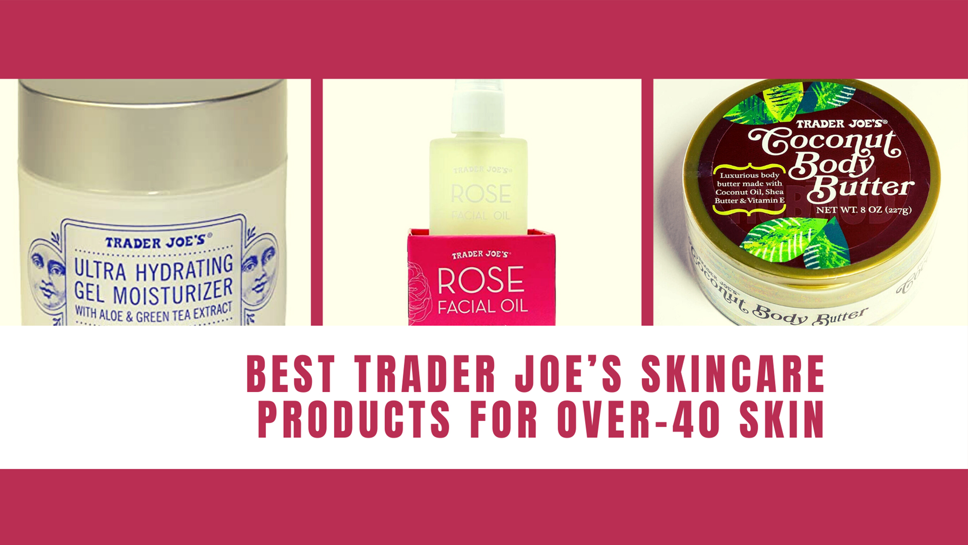 Best Trader Joe’s Skincare Products for Over-40 Skin