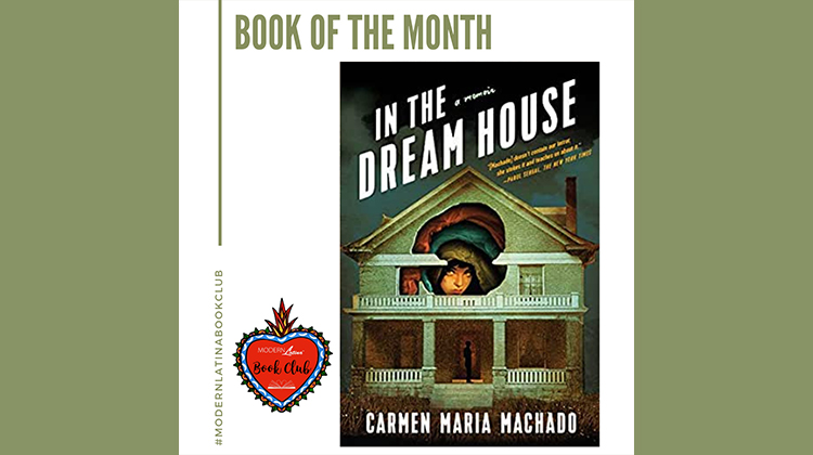 In the Dream House: A Memoir by Carmen Maria Machado #ModernLatinaBookClub