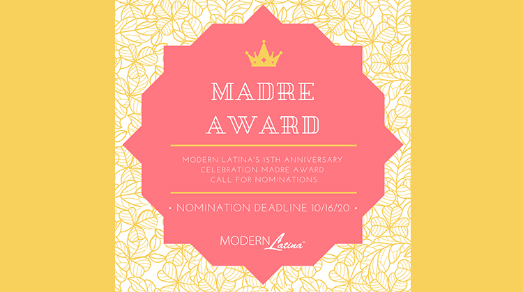 Modern Latina’s 15th Anniversary Celebration Madre Award Call for Nominations