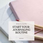 How to Easily Start Your Journaling Routine