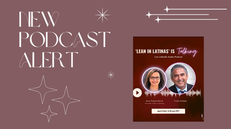 New Podcast: ‘LEAN IN LATINAS’ is Talking