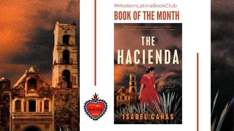 The Modern Latina Book Club’s Thrilling Selection: “The Hacienda” by Isabel Cañas